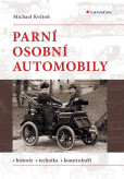 Parní osobní automobily - Historie, technika, konstruktéři Parní osobní automobily - Historie, technika, konstruktéři