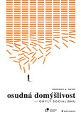 Osudná domýšlivost - Omyly socialismu Osudná domýšlivost - Omyly socialismu