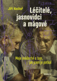 Léčitelé, jasnovidci a mágové - Moje svědectví o tom, jak jsem je potkal Léčitelé, jasnovidci a mágové - Moje svědectví o tom, jak jsem je potkal
