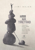 Hra na třetího - Tříšť postřehů, historek a příběhů z prostředí režimistických kápů, Hra na třetího - Tříšť postřehů, historek a příběhů z prostředí režimistických kápů,