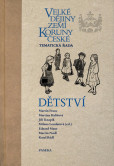 Velké dějiny zemí Koruny české: Dětství Velké dějiny zemí Koruny české: Dětství