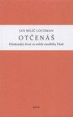 Otčenáš - Křesťanský život ve světle modlitby Páně Otčenáš - Křesťanský život ve světle modlitby Páně