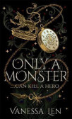 Only a Monster Only a Monster