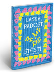 Láska, radost, štěstí Láska, radost, štěstí