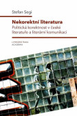 Nekorektní literatura - Politická korektnost v české literatuře a literární komunikaci Nekorektní literatura - Politická korektnost v české literatuře a literární komunikaci