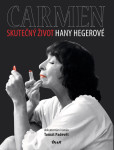 Carmen – Skutečný život Hany Hegerové Carmen – Skutečný život Hany Hegerové