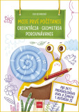 Moje prvé počítanie ORIENTÁCIA, GEOMETRIA, POROVNÁVANIE Moje prvé počítanie ORIENTÁCIA, GEOMETRIA, POROVNÁVANIE