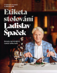 Etiketa stolování - O dobrých mravech a gastronomii Etiketa stolování - O dobrých mravech a gastronomii