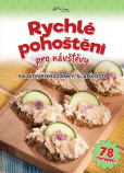 Rychlé pohoštění pro návštěvy - Saláty, pomazánky, sladkosti Rychlé pohoštění pro návštěvy - Saláty, pomazánky, sladkosti