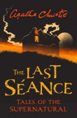 The Last Seance: Tales of the Supernatural by Agatha Christie The Last Seance: Tales of the Supernatural by Agatha Christie