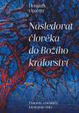 Následovat člověka do božího království - Prameny a meandry křesťanské etiky Následovat člověka do božího království - Prameny a meandry křesťanské etiky