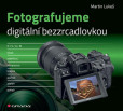 Fotografujeme digitální bezzrcadlovkou Fotografujeme digitální bezzrcadlovkou