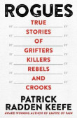 Rogues: True Stories of Grifters, Killers, Rebels and Crooks Rogues: True Stories of Grifters, Killers, Rebels and Crooks