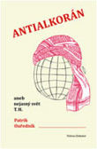 Antialkorán aneb nejasný svět T. H. Antialkorán aneb nejasný svět T. H.