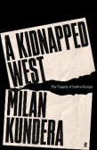 A Kidnapped West: The Tragedy of Central Europe A Kidnapped West: The Tragedy of Central Europe