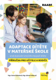 Adaptace dítěte v mateřské škole aneb Budování emočního bezpečí dítěte - Příručka pro učitele a rodiče Adaptace dítěte v mateřské škole aneb Budování emočního bezpečí dítěte - Příručka pro učitele a rodiče