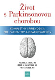 Život s Parkinsonovou chorobou: Kompletný sprievodca pre pacientov a ošetrovateľov Život s Parkinsonovou chorobou: Kompletný sprievodca pre pacientov a ošetrovateľov