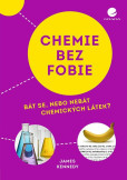 Chemie bez fobie - Bát se, nebo nebát chemických látek? Chemie bez fobie - Bát se, nebo nebát chemických látek?