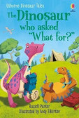 Dinosaur Tales: The Dinosaur who asked ´What for?´ Dinosaur Tales: The Dinosaur who asked ´What for?´