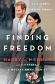 Finding Freedom: Harry and Meghan and the Making of a Modern Royal Family Finding Freedom: Harry and Meghan and the Making of a Modern Royal Family