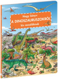 Nagy könyv A DINOSZAURSZOKRÓL kis mesélöknek Nagy könyv A DINOSZAURSZOKRÓL kis mesélöknek