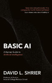 Basic AI: A Human Guide to Artificial Intelligence Basic AI: A Human Guide to Artificial Intelligence