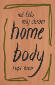 Home Body: Mé tělo, můj chrám Home Body: Mé tělo, můj chrám