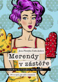 Merendy v zástěře - Úsporná kuchařka pro dceru (230 receptů, jak vařit s rozumem) Merendy v zástěře - Úsporná kuchařka pro dceru (230 receptů, jak vařit s rozumem)