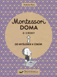 Montessori doma 0-3 roky - Od myšlenek k činům Montessori doma 0-3 roky - Od myšlenek k činům