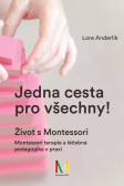 Jedna cesta pro všechny! Život s Montessori / Montessori terapie a léčebná pedagogika pro všechny Jedna cesta pro všechny! Život s Montessori / Montessori terapie a léčebná pedagogika pro všechny