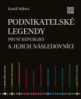 Podnikatelské legendy první republiky a jejich Podnikatelské legendy první republiky a jejich