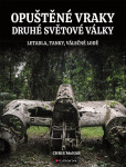 Opuštěné vraky druhé světové války - Letadla, tanky, lodě, pevnosti Opuštěné vraky druhé světové války - Letadla, tanky, lodě, pevnosti