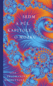 Sedm a půl kapitoly o mozku Sedm a půl kapitoly o mozku