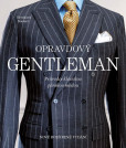 Opravdový gentleman - Průvodce klasickou pánskou módou Opravdový gentleman - Průvodce klasickou pánskou módou