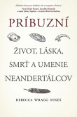 Príbuzní: Život, láska, smrť a umenie neandertálcov Príbuzní: Život, láska, smrť a umenie neandertálcov