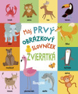 Môj prvý obrázkový slovníček: Zvieratká Môj prvý obrázkový slovníček: Zvieratká
