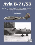 Avia B-71/SB - Lehký bombardovací a zvědný letoun B-71 v československém letectvu Avia B-71/SB - Lehký bombardovací a zvědný letoun B-71 v československém letectvu