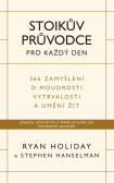 Stoikův průvodce pro každý den / 366 zamyšlení o moudrosti, vytrvalosti a umění žít Stoikův průvodce pro každý den / 366 zamyšlení o moudrosti, vytrvalosti a umění žít