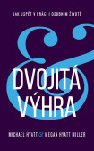 Dvojitá výhra / Jak uspět v práci i osobním životě Dvojitá výhra / Jak uspět v práci i osobním životě