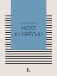 Most k úspěchu - Svou vlastní cestou 1 Most k úspěchu - Svou vlastní cestou 1