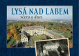 Lysá nad Labem včera a dnes Lysá nad Labem včera a dnes