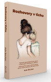 Rozhovory v tichu / Tajemná psychologie života ukrytá v poutavých rozhovorech s dítětem. Jednoduché a praxí ověřené návody, jak se znovu zamilovat do svého života. Rozhovory v tichu / Tajemná psychologie života ukrytá v poutavých rozhovorech s dítětem. Jednoduché a praxí ověřené návody, jak se znovu zamilovat do svého života.