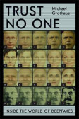 Trust No One : Inside the World of Deepfakes Trust No One : Inside the World of Deepfakes