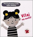 Vitaj na svete! – Prvá kontrastná knižka vášho bábätka Vitaj na svete! – Prvá kontrastná knižka vášho bábätka