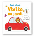 Všetko, čo jazdí – Prvé slová Všetko, čo jazdí – Prvé slová