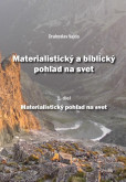 Materialistický a biblický pohľad na svet 1.diel Materialistický a biblický pohľad na svet 1.diel