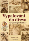Vypalování do dřeva - Pyrografie pro kaž Vypalování do dřeva - Pyrografie pro kaž