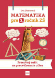 Matematika pre 2. ročník ZŠ: Pracovný zošit na precvičovanie učiva Matematika pre 2. ročník ZŠ: Pracovný zošit na precvičovanie učiva