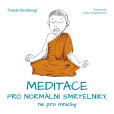 Meditace pro normální smrtelníky, ne pro mnichy Meditace pro normální smrtelníky, ne pro mnichy