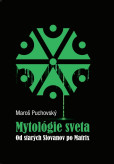 Mytológie sveta Od starých Slovanov po Matrix Mytológie sveta Od starých Slovanov po Matrix